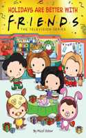 Holidays Are Better with Friends (Friends Picture Book)