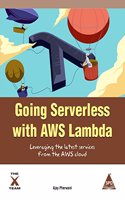 Going Serverless with AWS Lambda: Leveraging the latest services from the AWS cloud