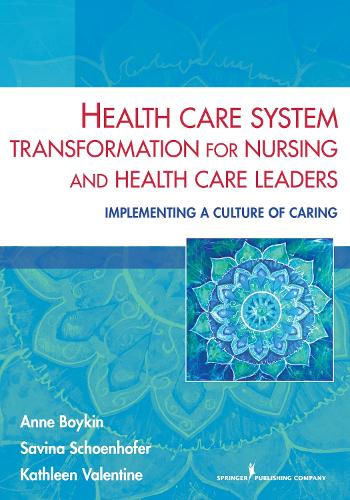 Health Care System Transformation for Nursing and Health Care Leaders
