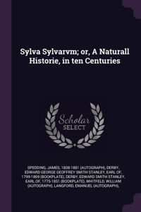 Sylva Sylvarvm; or, A Naturall Historie, in ten Centuries