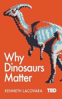 Why Dinosaurs Matter