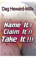 Name It! Claim It! Take It!