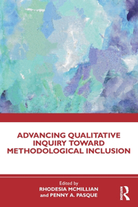 Advancing Qualitative Inquiry Toward Methodological Inclusion