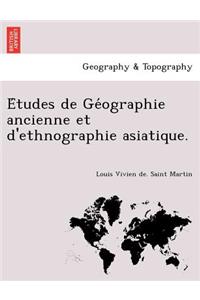 Études de Géographie ancienne et d'ethnographie asiatique.