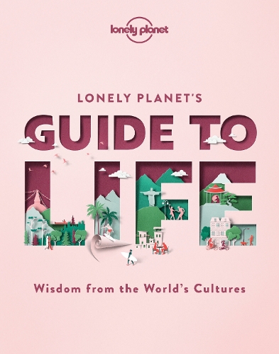 Lonely Planet's Guide to Life 1