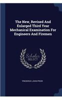 New, Revised And Enlarged Third Year Mechanical Examination For Engineers And Firemen