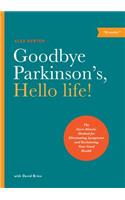 Goodbye Parkinson's, Hello Life!