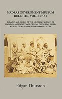Badagas and Irulas of the Nilgiris; Paniyans of Malabar; a Chinese - Tamil Cross; a Cheruman Vol -II No. 1 Madras Govt. Museum Bulletin (Anthropology)