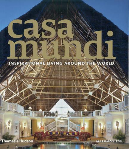 Casa Mundi:Inspirational Living Around the World