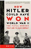 How Hitler Could Have Won World War II