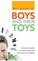 Boys and Their Toys: Understanding Men by Understanding Their Relationship with Gadgets