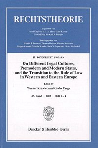On Different Legal Cultures, Premodern and Modern States and the Transition to the Rule of Law in Western and Eastern Europe
