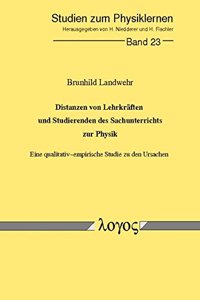 Distanzen Von Lehrkraften Und Studierenden Des Sachunterrichts Zur Physik. Eine Qualitativ-Empirische Studie Zu Den Ursachen