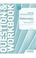 Cambridge International AS & A Level Mathematics Pure Mathematics 3 Question & Workbook