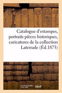 Catalogue d'Estampes Anciennes Et Modernes, Portraits Pièces Historiques, Caricatures