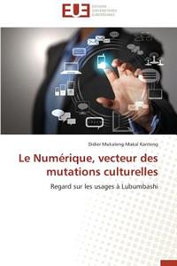 Le Num�rique, Vecteur Des Mutations Culturelles