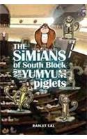 The Simians of South Block and the Yumyum Piglets