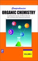 COMPREHENSIVE ORGANIC CHEMISTRY VOL-I (FOR UNDERGRADUATE COURSES, JEE MAIN & ADVANCED, NEET AND VARIOUS OTHER COMPETITIVE EXAMINATIONS)