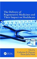 Delivery of Regenerative Medicines and Their Impact on Healthcare
