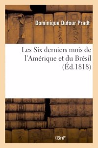 Les Six Derniers Mois de l'Amérique Et Du Brésil