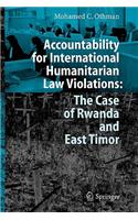 Accountability for International Humanitarian Law Violations: The Case of Rwanda and East Timor