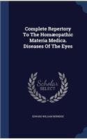 Complete Repertory To The Homæopathic Materia Medica. Diseases Of The Eyes