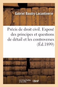 Précis de Droit Civil. Exposé Des Principes Et Questions de Détail Et Les Controverses