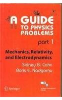 Guide To Physics Problems, Part 1: Mechanics, Relativity And Electrodynamics