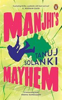 Manjhi's Mayhem: Longlisted for the JCB Prize for Literature 2023