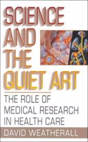 Science & the Quiet Art - The Role of Medical Research in Health Care