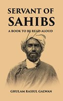 SERVANT OF SAHIBS: A BOOK TO BE READ ALOUD