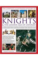 Complete Illustrated History of Knights & the Golden Age of Chivalry