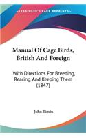 Manual Of Cage Birds, British And Foreign