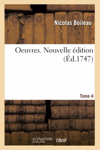 Oeuvres. Tome 4. Nouvelle Édition
