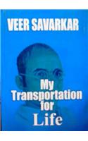 My Transportation For Life: Original Writings Of Veer Savarkar
