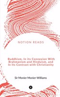 Buddhism, In its Connexion With Brahmanism and Hinduism, and In Its Contrast with Christianity