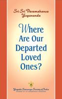 Where are Our Departed Loved Ones?