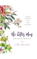 The Better Mom Devotional