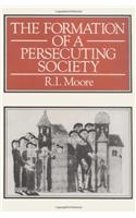 The Formation Of A Persecuting Society: Power     And Deviance In Western Europe, 950–1250