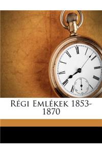 Régi Emlékek 1853-1870