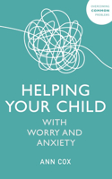 Helping Your Child with Worry and Anxiety