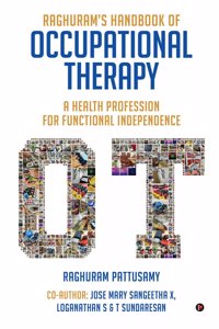 Raghuramâ€™s Handbook of Occupational Therapy: A Health Profession for Functional Independence