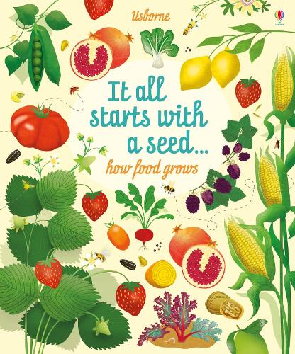 It All Starts with a Seed...: how food grows(Usborne Gardening Books)