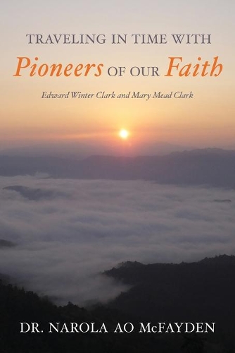Traveling in Time with Pioneers of Our Faith