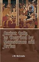 Ancient India as Decribed By Megasthenes and Arrian