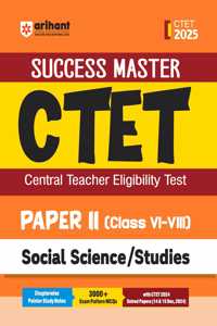 Arihant Study Guide for CTET 2025 | Success Master CTET Paper II (Class VI-VIII) Social Science/Studies | Chapterwise Pointer Study Notes, MCQs, and CTET 2024 Solved Paper