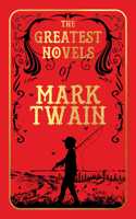 The Greatest Novels of Mark Twain (Deluxe Hardbound Edition)