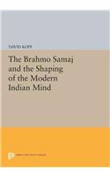 The Brahmo Samaj and the Shaping of the Modern Indian Mind