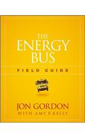 The Energy Bus Field Guide