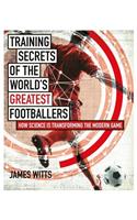 Training Secrets of the World's Greatest Footballers